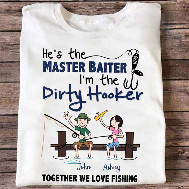 He's the master baiter and I'm the dirty hooker together we love fishing  shirt - T Shirt Classic