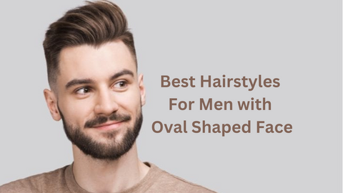 Perfect Hairstyles for Men with Oval Faces