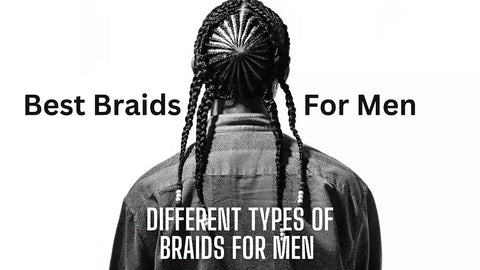 Best Braids for Men