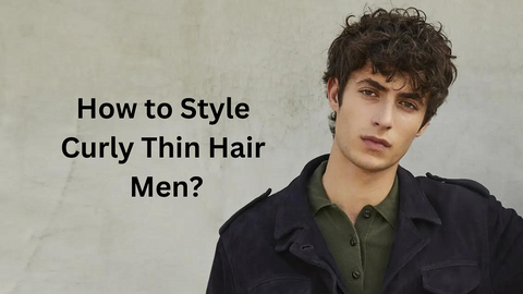 How to Style Curly Thin Hair Men