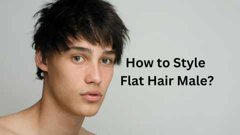 How to Style Flat Hair Male