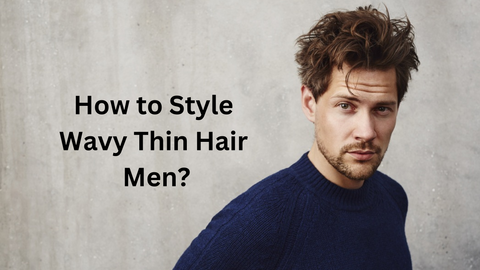 How to Style Wavy Thin Hair Men