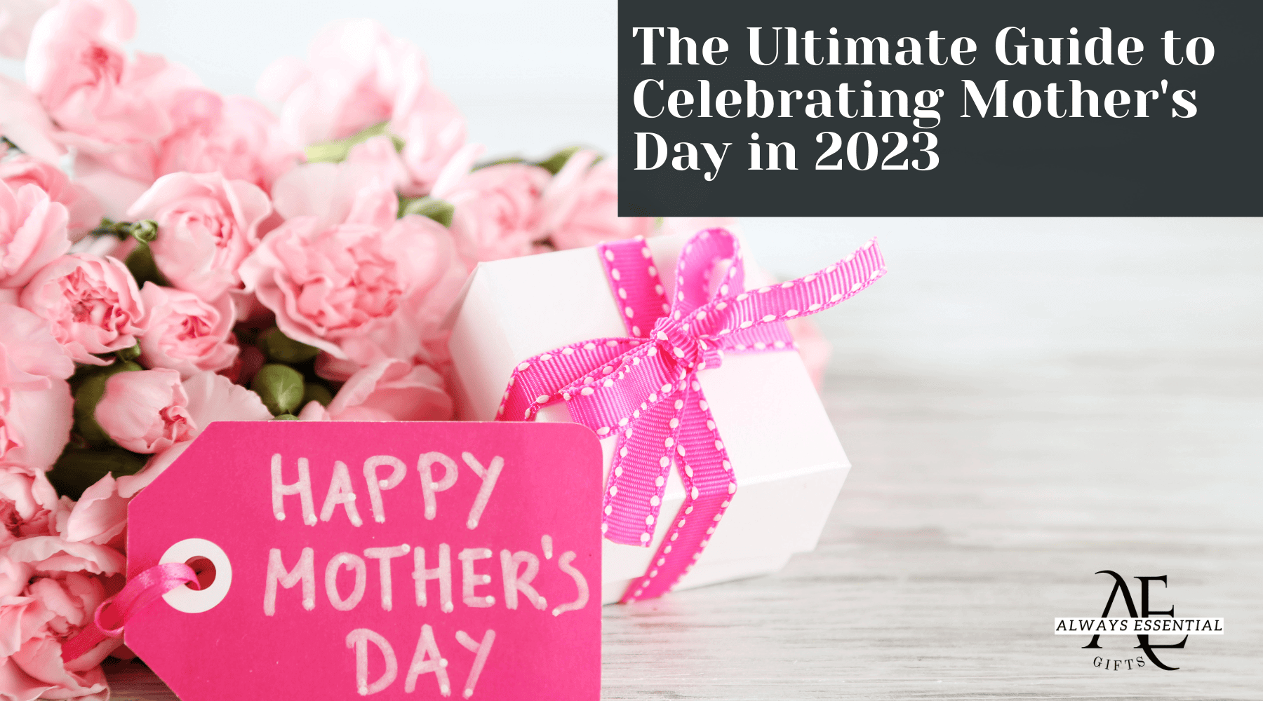 Celebrate Mother's Day 2023 with Love The Ultimate Guide To Celebrate