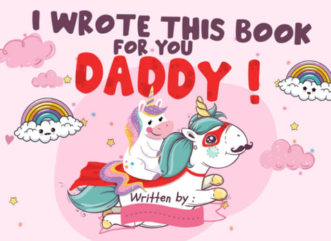 I wrote this book for you Daddy: Unicorn and Dad