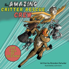 The Amazing Critter Rescue Crew: The Call Of Destiny