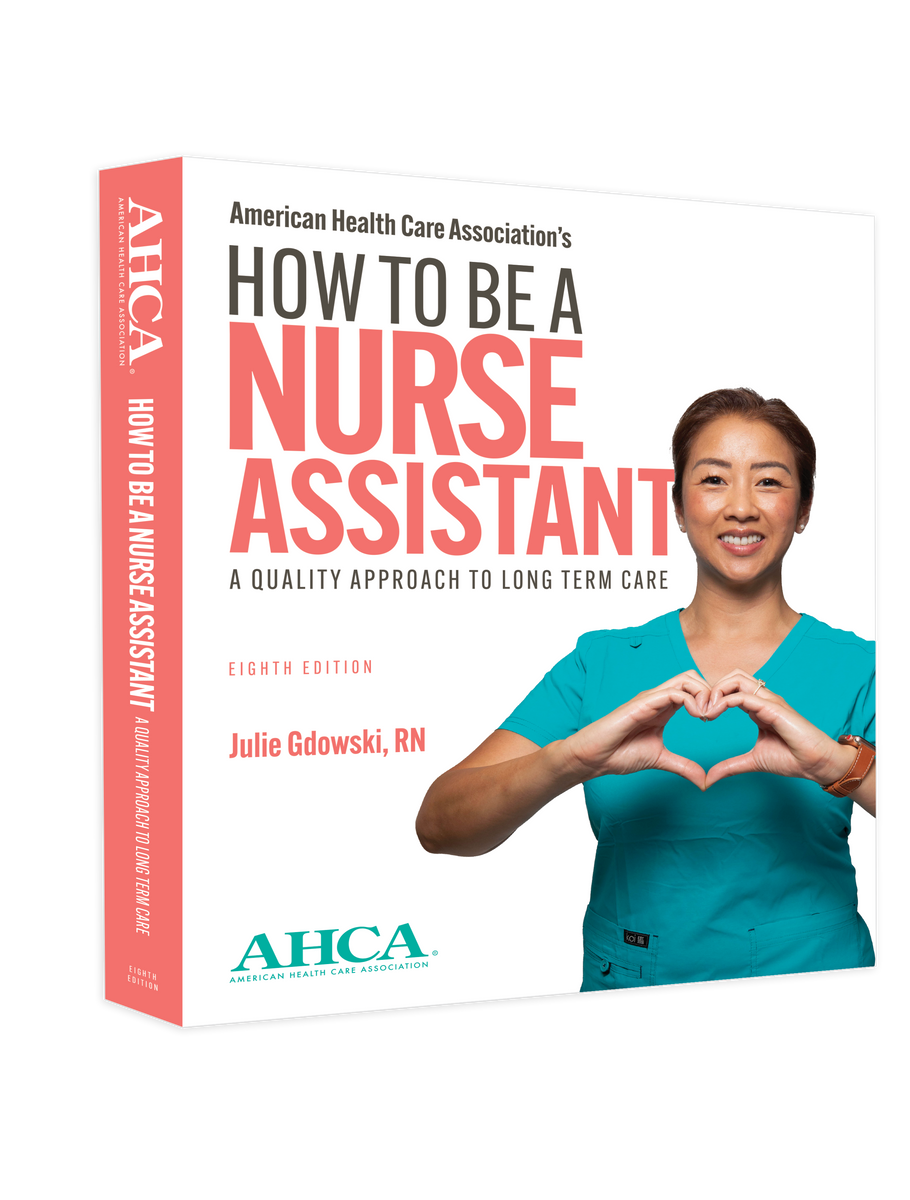 How to Be a Nurse Assistant Textbook, 8th Edition AHCA/NCAL Publications