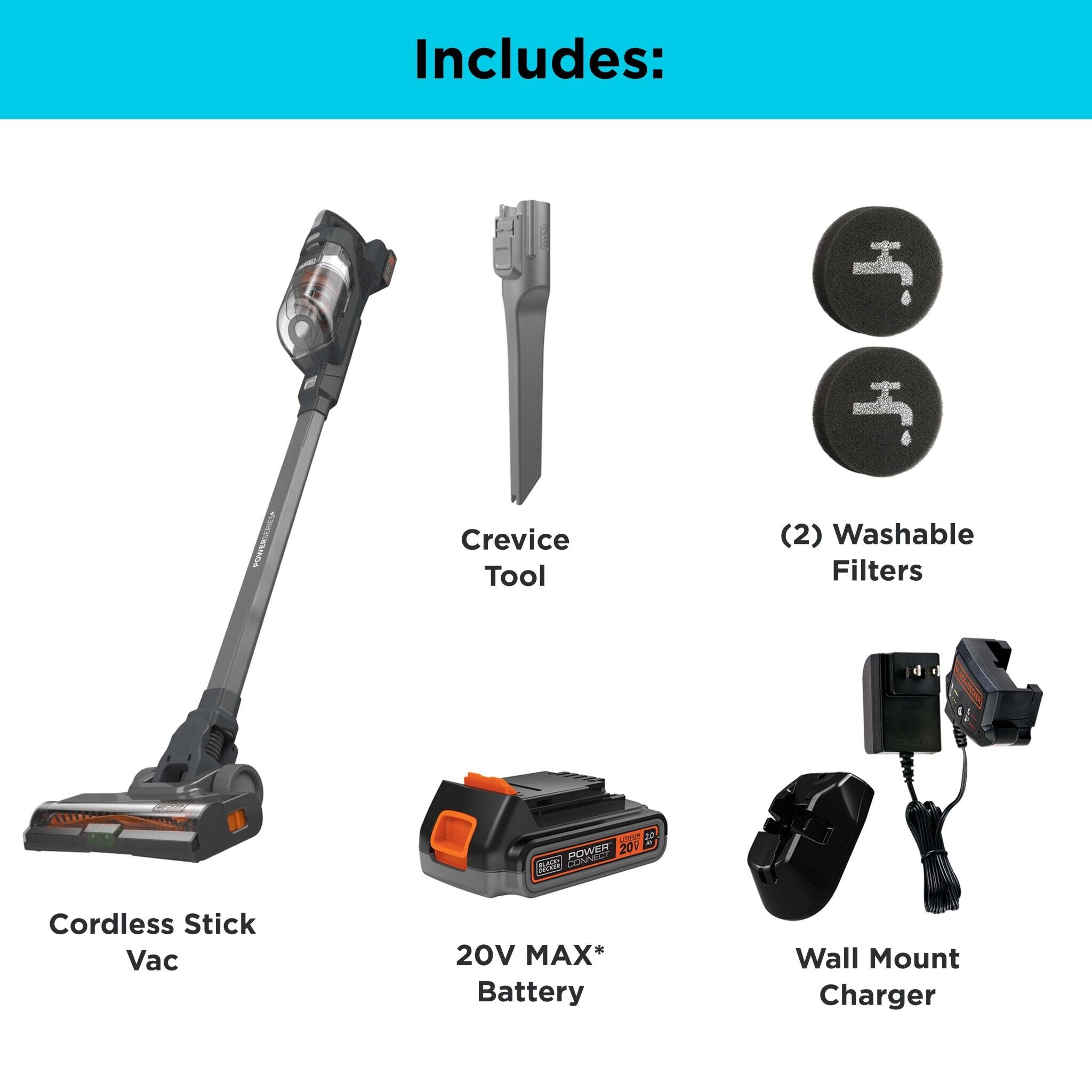 Accessories included with the POWERSERIES+ Cordless stick vac; two washable filters, one 20V MAX* battery, wall mount charger, and crevice tool.