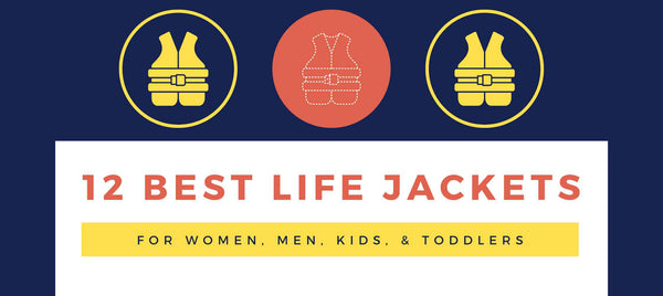 12 Best Life Jackets for Men, Women, and Kids