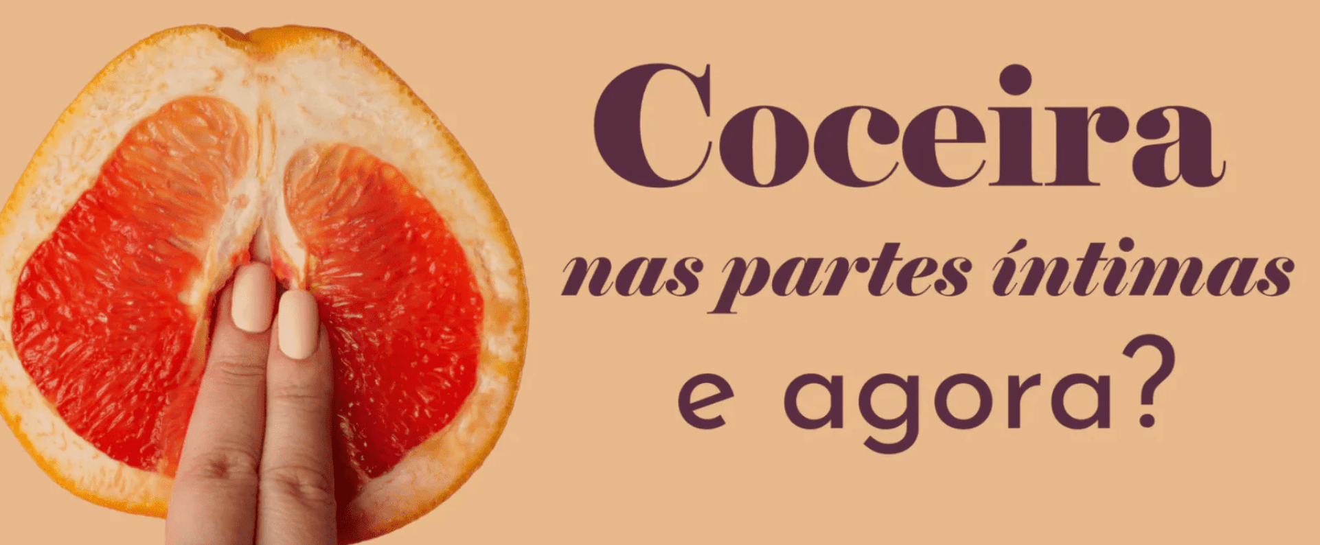 Ardência nas partes íntimas! E agora? – Dita cuja