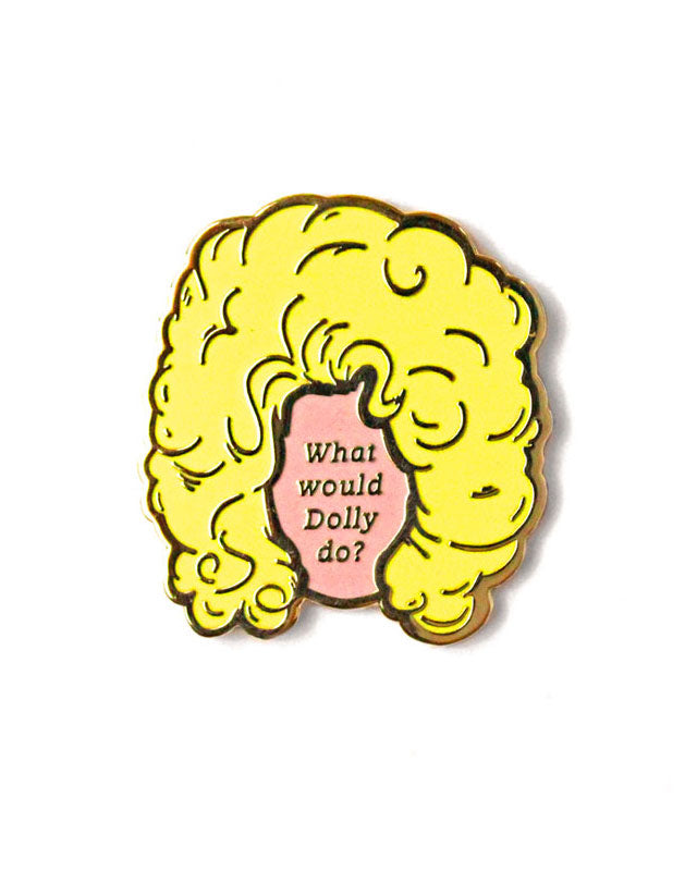 What Would Dolly Do? Pin