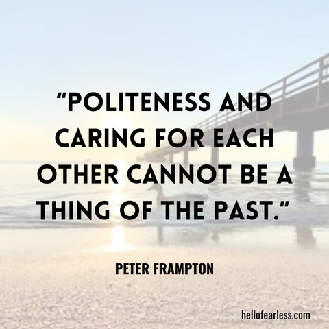 Politeness and caring for each other cannot be a thing of the past. Self-Care