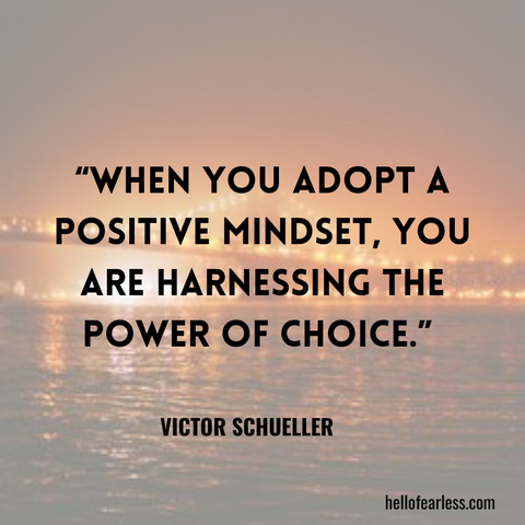 When you adopt a positive mindset, you are harnessing the power of choice.Self-care