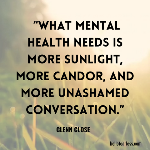 What mental health needs is more sunlight, more candor, and more unashamed conversation.