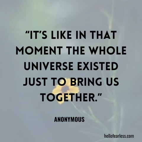 It’s like in that moment the whole universe existed just to bring us together. Self-Care