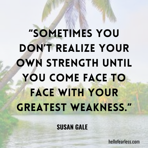 Sometimes you don’t realize your own strength until you come face to face with your greatest weakness. Self-Care