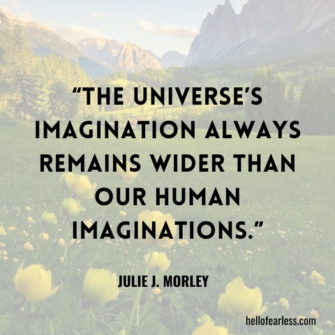 The universe’s imagination always remains wider than our human imaginations.