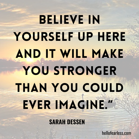 Believe in yourself up here and it will make you stronger than you could ever imagine. Self-Care