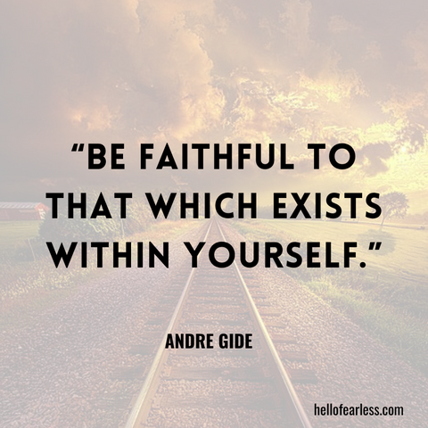 Be faithful to that which exists within yourself. Self-Care