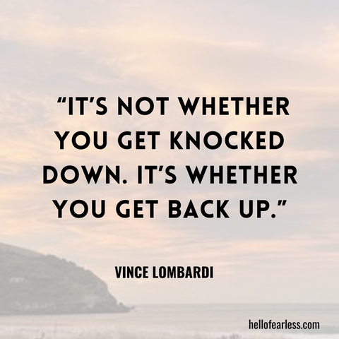 It’s not whether you get knocked down. It’s whether you get back up. Self-Care