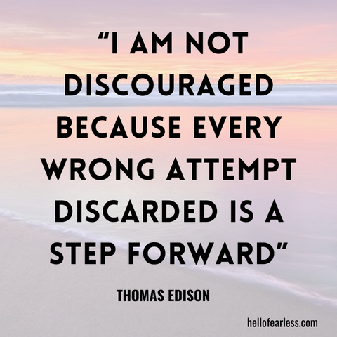 I am not discouraged because every wrong attempt discarded is a step forward. Self-Care