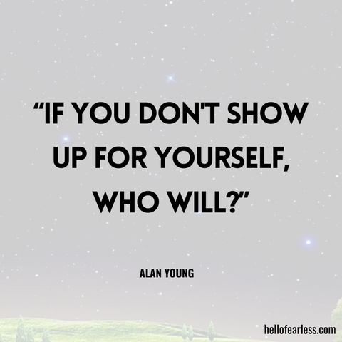 If you don't show up for yourself, who will? Self-Care