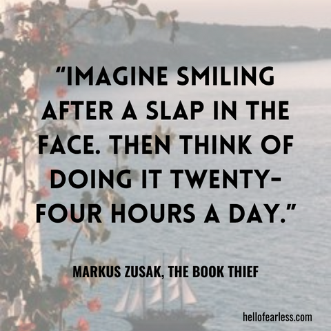 Imagine smiling after a slap in the face. Then think of doing it twenty-four hours a day. Self-Care