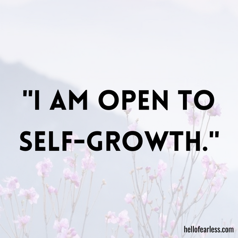 I am open to self-growth.