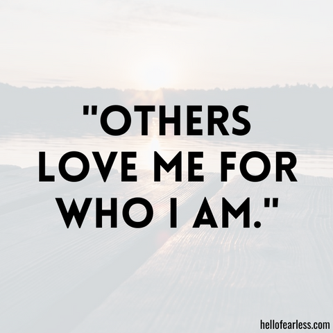 Others love me for who I am.