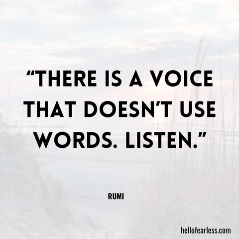 There is a voice that doesn’t use words. Listen. Self-Care