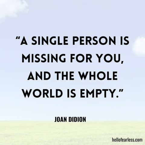 A single person is missing for you, and the whole world is empty.