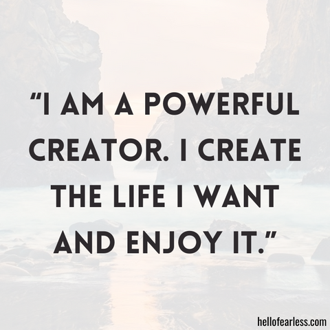 I am a powerful creator. I create the life I want and enjoy it.