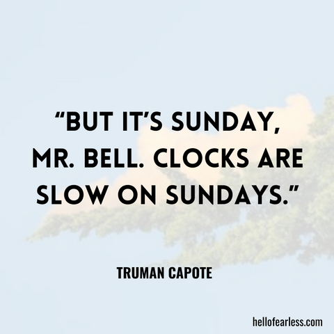 But it’s Sunday, Mr. Bell. Clocks are slow on Sundays. Self-Care