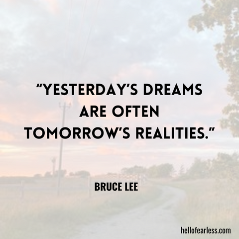 Yesterday’s dreams are often tomorrow’s realities. Self-Care
