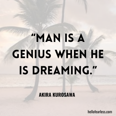 Man is a genius when he is dreaming. Self-Care