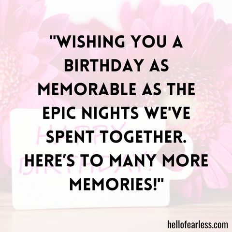 Birthday Wishes Reflecting On Shared Memories