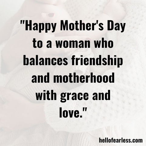 Mother’s Day Quotes For A Friend