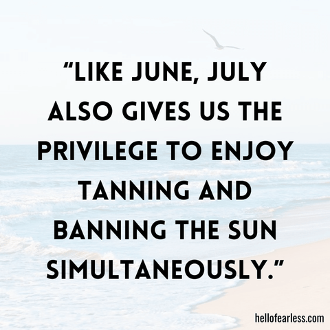 Fun July Quotes To Joy In Warm And Carefree Living