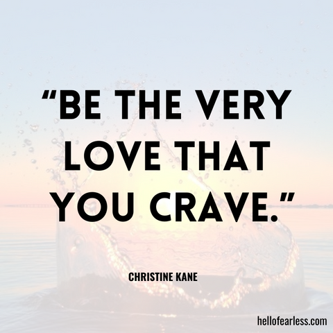 Be the very love that you crave. Self-Care