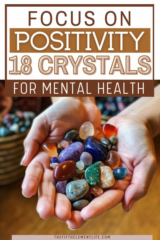 Focus On Positivity: 18 Crystals For Mental Health