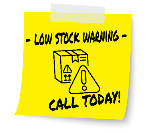 Low Stock Warning!  Call Today!!