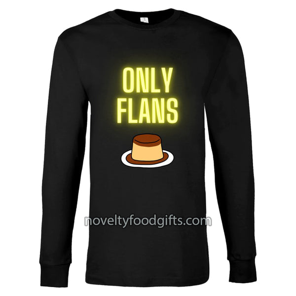 Only Flans (Fans) Funny Food T-Shirt - Unisex - Long Sleeved Pink