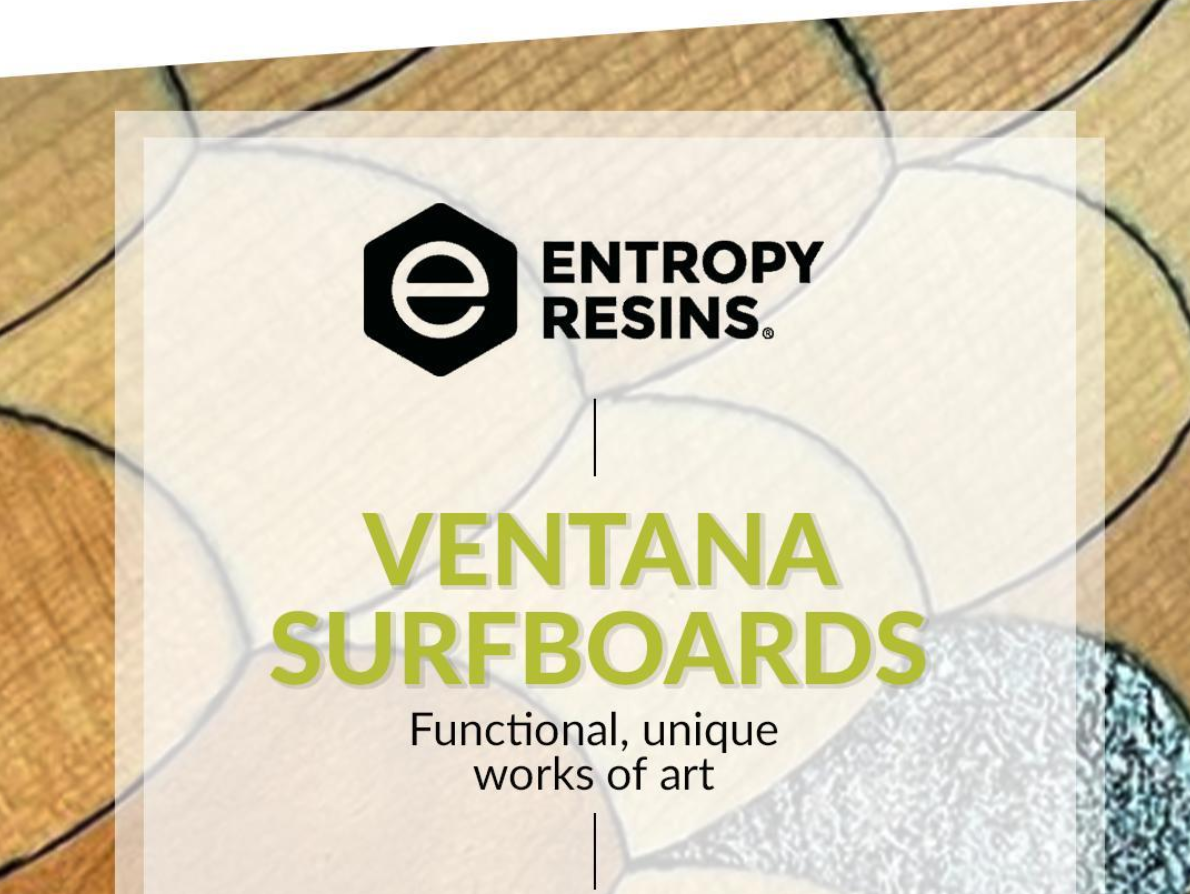 Entropy Resins + Ventana Surfboards