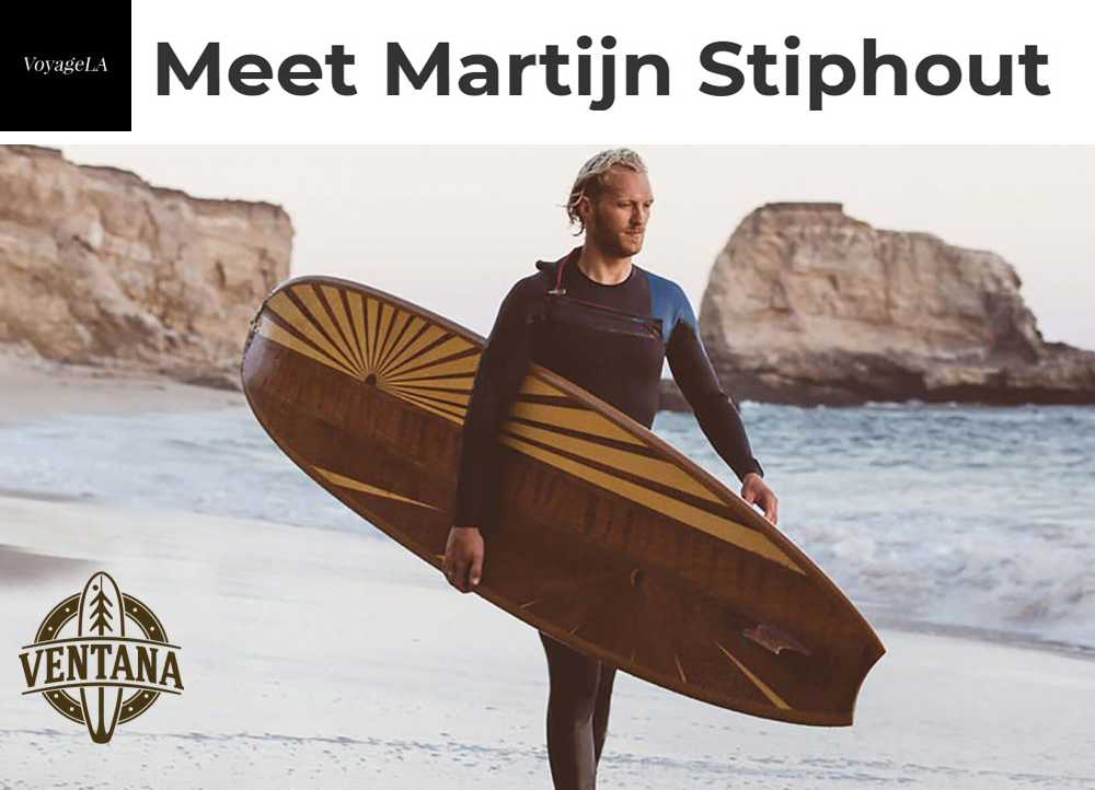 Meet Martijn Stiphout - Ventana Surfboards - VoyageLA