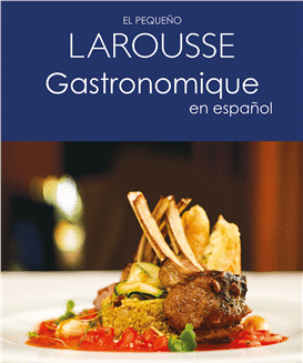 El pequeño Larousse Gastronomique en español | El Librero de Larousse - El  Librero