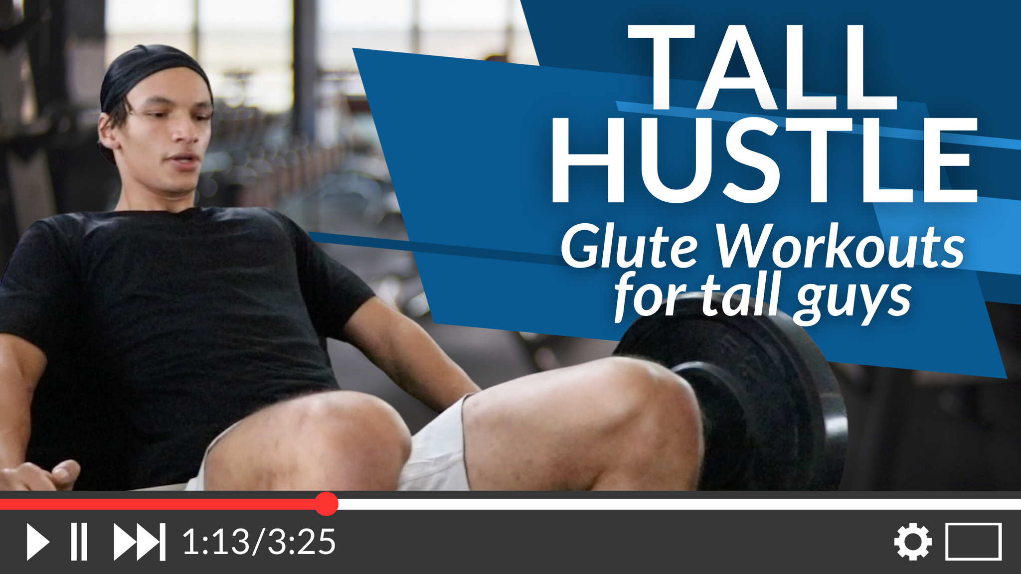Tall Hustle Episode 2: Glute Workouts for Tall Guys
