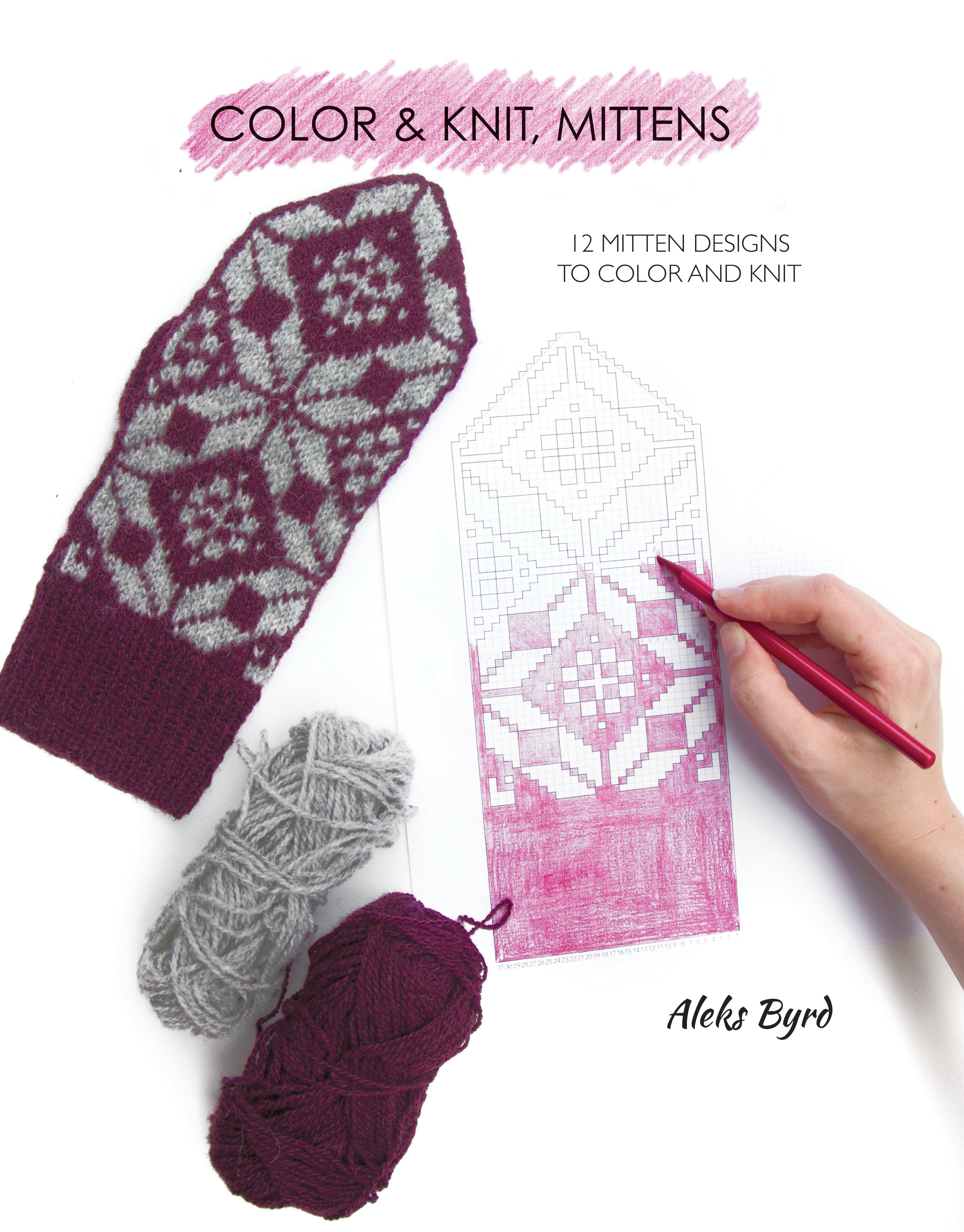 Download Color & Knit Mittens by Aleks Byrd - A Yarn Story