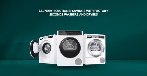 Factory Seconds Washers and Dryers