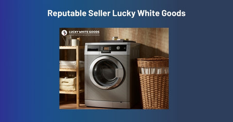 Reputable seller of refurbished products lucky white goods