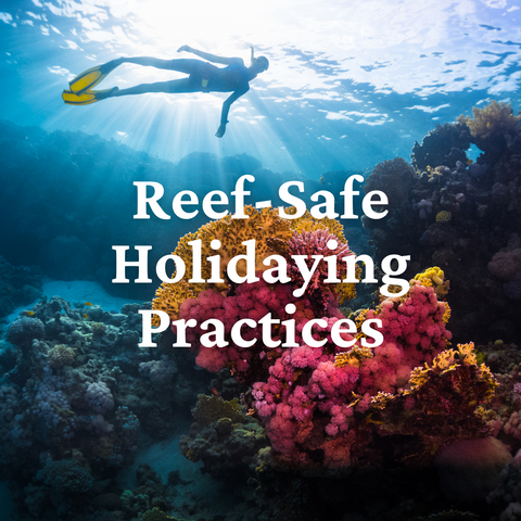 Reef-Safe Holidaying Practices