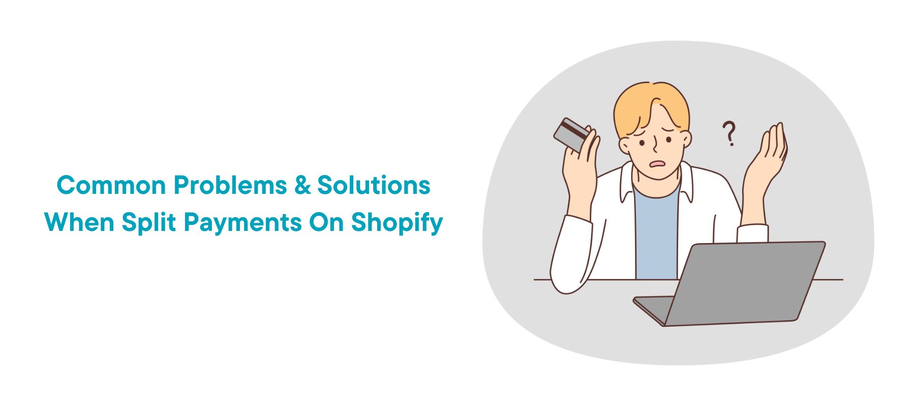 Common Problems & Solutions When Split Payments On Shopify
